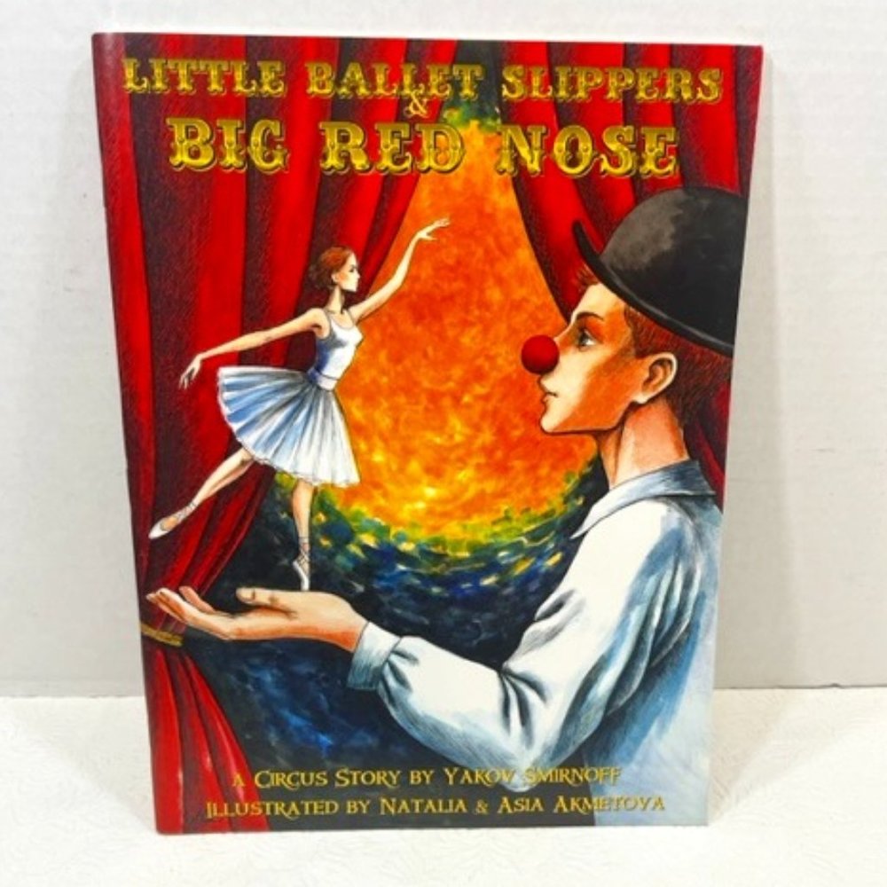 Little Ballet Slippers & Big Red Nose: A Circus Story (Paperback)